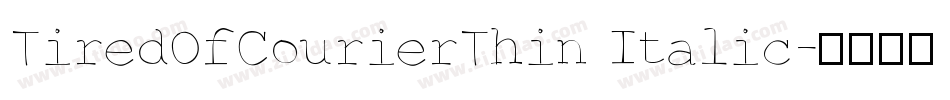 TiredOfCourierThin Italic字体转换